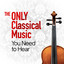 The Only Classical Music You Need to Hear cover