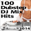 100 Dubstep DJ Mix Hits 2014 - Continuous 60min Set & Full Length Uncut 100 Top Dubstep & Sexy Bass Music Masters cover