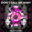 Don't Call Me Baby
