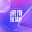 Love You the Same