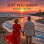 JUST YOU AND I