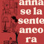 anna se la sente ancora