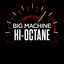 Big Machine Hi-Octane cover