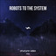 Robots To The System - Extended Mix