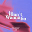 I Don't Wanna Go - Extended Mix