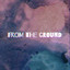 From the Ground
