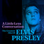 A Little Less Conversation: The Greatest Hits of Elvis Presley cover