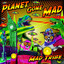 Planet Gone MAD