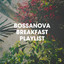 Bossanova Breakfast Playlist cover
