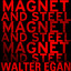 Magnet and Steel