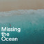 MIssing the Ocean cover