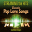 Streaming the Hits - Classic Pop Love Songs cover