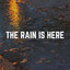The Rain Is Here cover