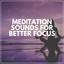 Meditation Sounds for Better Focus cover