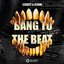 Bang to the Beat - Extended