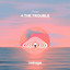 4 The Trouble - Extended Mix