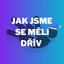 Jak jsme se měli dřív