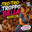 TRO - TRO - TROPPO BELLA Ino Del