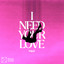I Need Your Love - Extended Mix