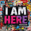 I AM HERE