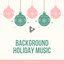 Background Holiday Music cover