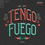 Tengo Fuego - Extended Mix