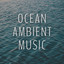 Ocean Ambient Music cover