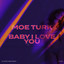 Baby I Love You