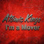 Atomic Kings - I'm A Mover