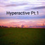 Hyperactive Pt. 1