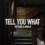 Tell You What - Extended Mix