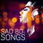 Sad 80's Songs cover