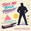 Mirko Hirsch - Take me back tonight - MAXI VERSION