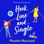 Chapter 67 - Hook, Line and Single - A BRAND NEW hilarious, uplifting romantic comedy from Phoebe MacLeod for 2025 cover