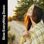 Slow Everything Down cover