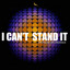 I can't stand it