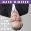 Mark Winkler - Why Are People so Stupid?