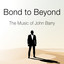 Bond to Beyond: The Music of John Barry cover