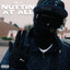 Nuttin at All