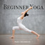 Beginner Yoga: Music for Exercise. Nature & Japanese Tracks, Instrumental Sounds cover