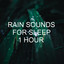Rain Sounds for Sleep 1 Hour cover
