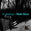 Walk Slow
