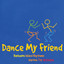 Dance My Friend cover