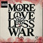 More Love, Less War