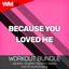 Because You Loved Me - Workout Remix 135 Bpm