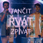 Tančit, Řvát a Zpívat