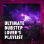 Ultimate Dubstep Lover's Playlist cover