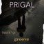 Prigal - Faut K'ça Groove