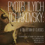 Pyotr Ilyich Tchaikovsky: A Collection of Classics cover