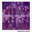 Maverick Smith - Make My Bed
